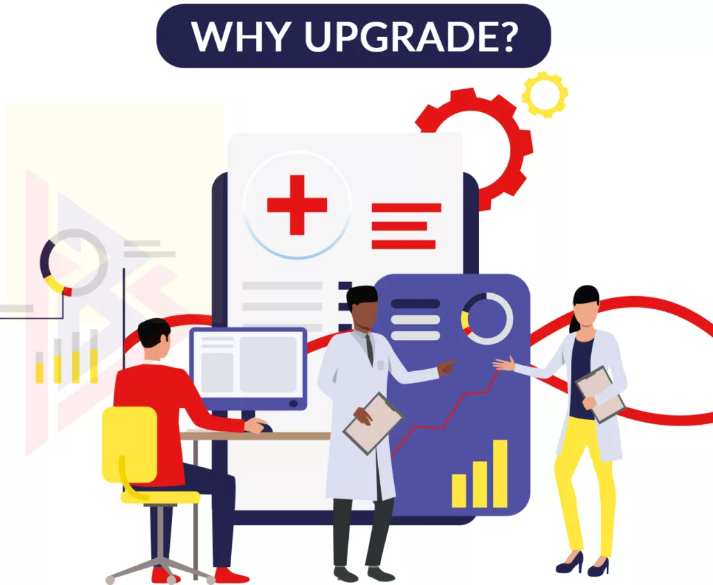 Reasons to Upgrade Your Healthcare System Why Upgrade Your Healthcare System