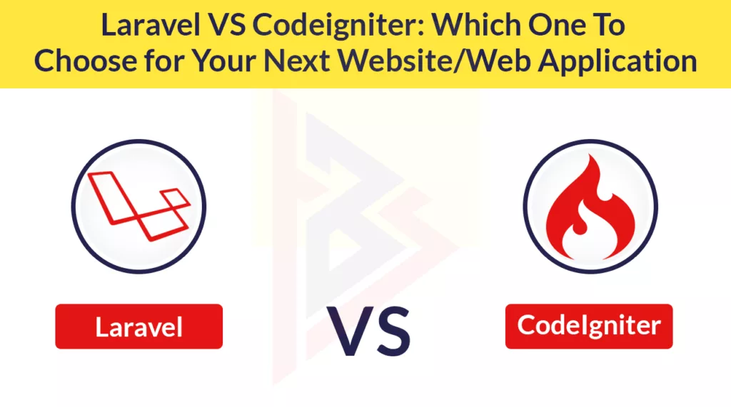 Laravel vs Codelgniter Laravel vs Codelgniter